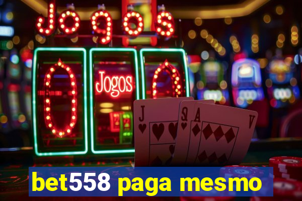 bet558 paga mesmo